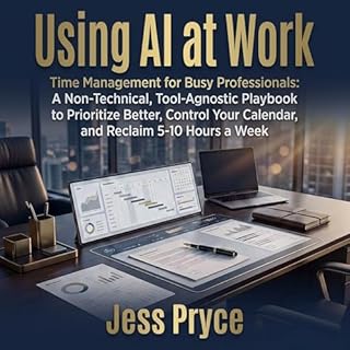 Using AI at Work: Time Management for Busy Professionals cover art