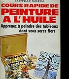  Cours rapide de peinture de l\'huile. apprenez a peindre des tableaux dont vous serez fiers