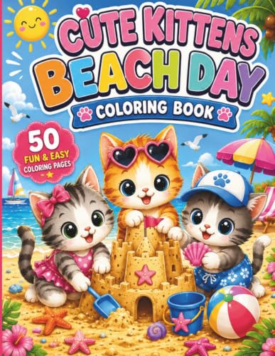 Cute Kittens Beach Day Coloring Book: 50 Cute and Easy Coloring P...