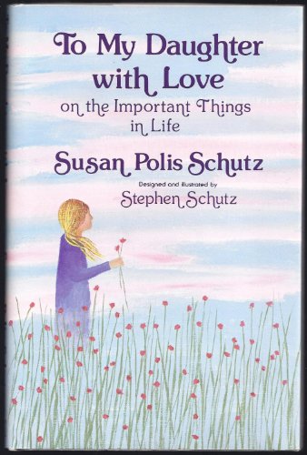 To My Daughter With Love on the Important Thing... 0883962462 Book Cover