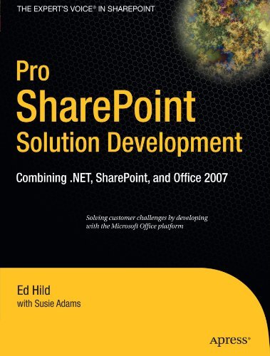 Pro SharePoint Solution Development: Combining .NET, SharePoint and Office 2007 (Expert's Voice in Sharepoint) by Ed Hild (2007-05-15)