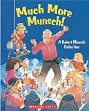 Much More Munsch!: A Robert Munsch Collection