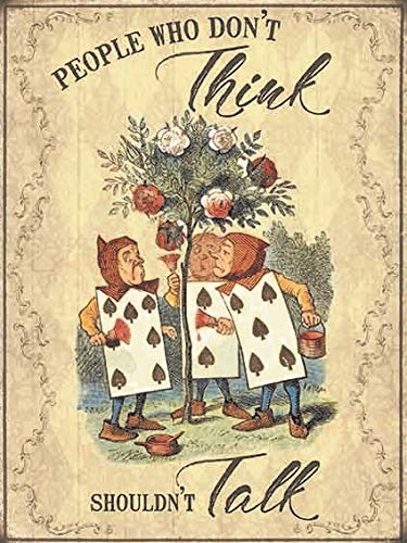 Small (150 x 200mm) Metal Sign - Alice in Wonderland - People who don't Think - Shouldn't Talk