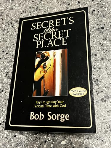 Secrets of the Secret Place: Keys to Igniting Your Personal Time With God
