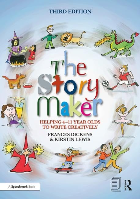 The Story Maker: Helping 4 - 11 Year Olds to Write Creatively