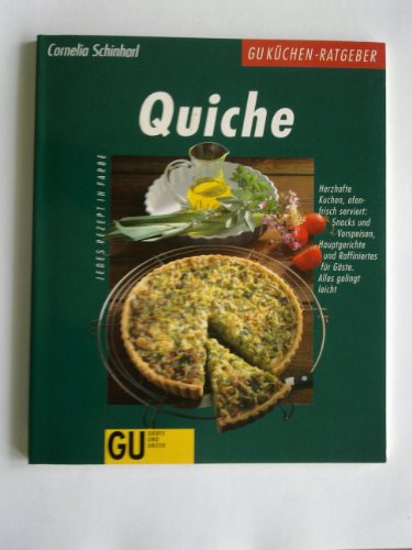 Quiche. Herzhafte Kuchen, ofenfrisch serviert: Snacks und Vorspeisen, Hauptgerichte und Raffiniertes für Gäste. Alles gelingt leicht