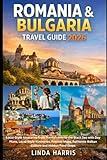 Romania & Bulgaria Travel Guide 2026: Local-Style Itineraries from Transylvania to the Black Sea with Day Plans, Local-Style itineraries, Pratical Maps, Authentic Balkan Culture and Hidden Food Stops