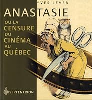Anastasie, ou, La censure du cinéma au Québec 2894485085 Book Cover