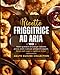 Ricette friggitrice ad aria: 100 ricette facili, gustose, deliziose e rapide per colazione, pranzo, snack e cena per principianti e esperti. Bonus: pasti vegani e vegetariani inclusi!