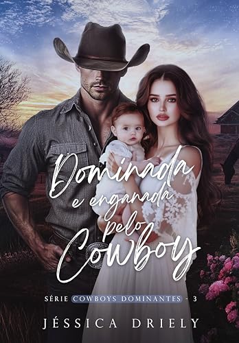 Dominada e Enganada pelo Cowboy (Cowboys Dominantes Livro 3)