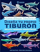 Como dibujar Tiburones Diseña tu propio Tiburón: Incluye tiburones prehistóricos, niños y adolescentes podrán aprender a crear sus propios tipos de tiburones, personalizados y únicos (Spanish Edition) B0CPDNZCSQ Book Cover