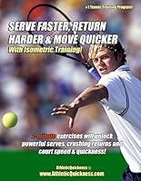 Serve Faster, Return Harder & Move Quicker with Isometric Training! 096790708X Book Cover