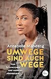 Umwege sind auch Wege: Vom Schwarzsein und anderen Abenteuern