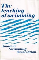 The Teaching of Swimming: Incorporating Swimming Instruction B0010JR2S8 Book Cover