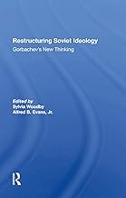 Restructuring Soviet Ideology: Gorbachev's New Thinking