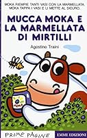 La mucca Moka e la marmellata di mirtilli 8867146394 Book Cover