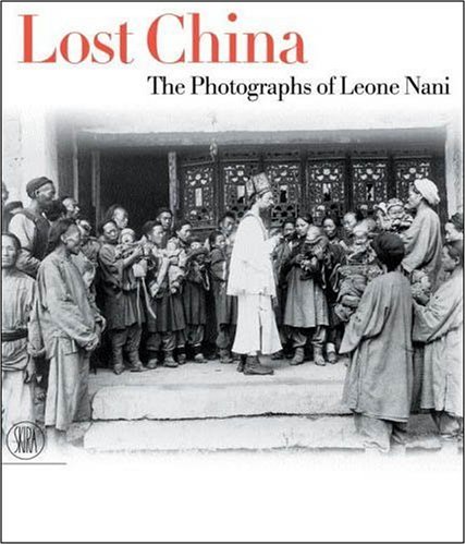 Lost China, archives photographiques de Leone Nani pour collectionneur exigeant