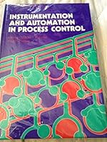 Instrumentation and Automation in Process Control (Ellis Horwood Series in Chemical Engineering) 013465949X Book Cover