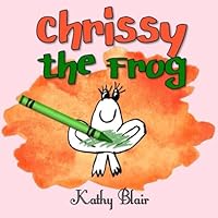 Chrissy the Frog 1945667788 Book Cover