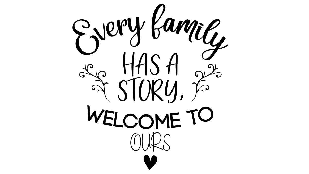 Every Family Has A Story Welcome to Ours Vinyl Black Wall Decal Sticker Letters Decor Removable Vinyl Family Inspirational Quotes
