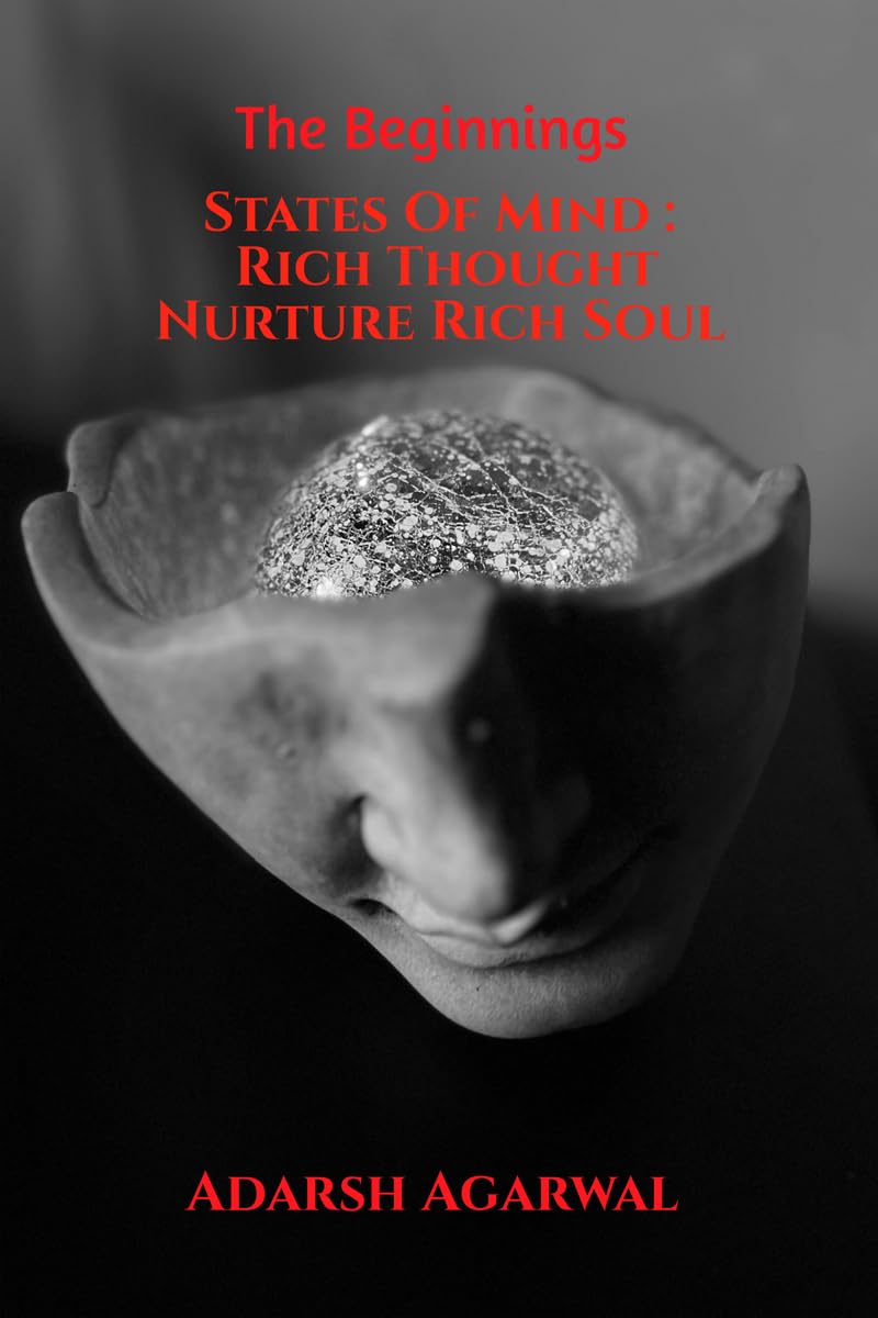 States Of Mind : Rich Thought Nurture Rich Soul: The Beginnings