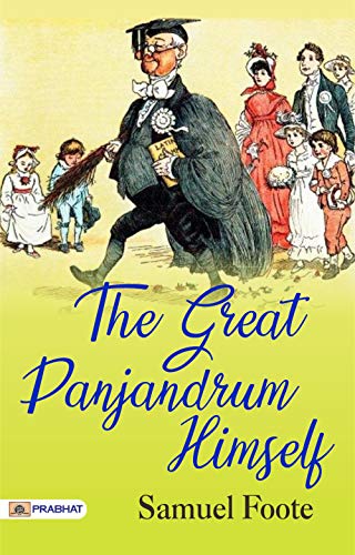 The Great Panjandrum Himself: Samuel Foote's Comedic Delights - Theatrical Laughter and Satire