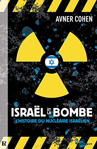 Télécharger ISRAËL & LA BOMBE: L’histoire du nucléaire israélien livre En ligne