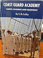 Coast Guard Academy: Cadets, Training and Equipment B0007DZWBW Book Cover