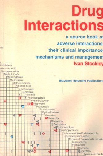 Drug Interactions: A Source Book of Adverse Interactions, Their Mechanisms Clinical Importance and Management