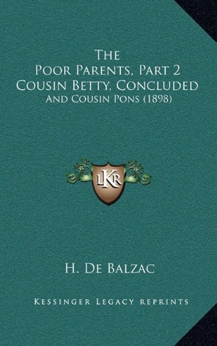 The Poor Parents, Part 2 Cousin Betty, Concluded: And Cousin Pons (1898)