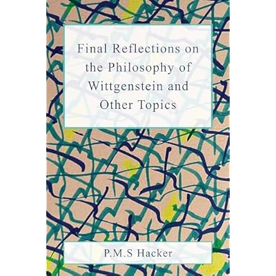 Final Reflections on Wittgenstein and Other Topics