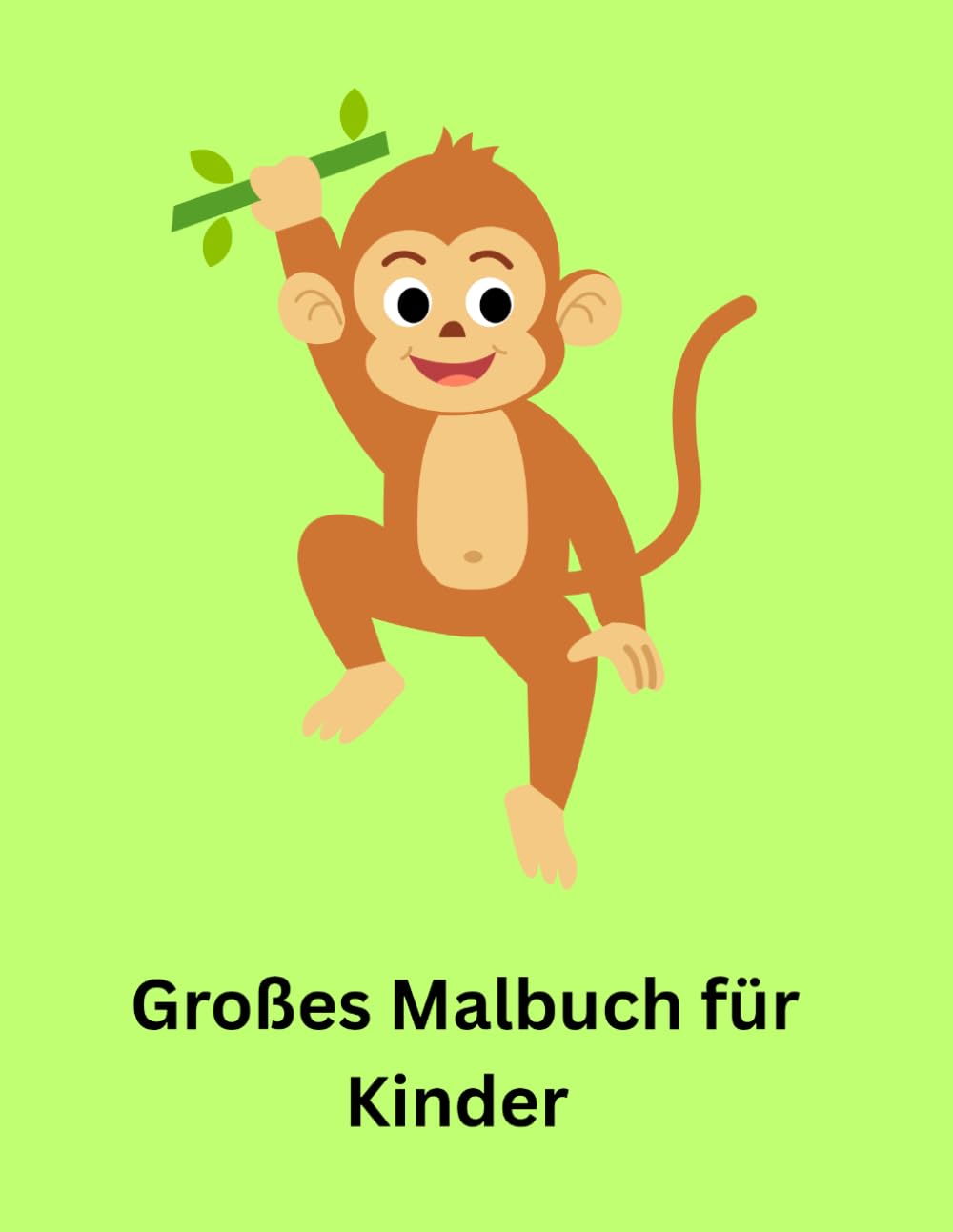 Mein erstes großes Malbuch: Einfache Ausmalbilder mit Tieren und niedlichen Motiven für Jungen und Mädchen
