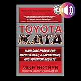Toyota Kata: Managing People for Improvement, Adaptiveness and Superior Results