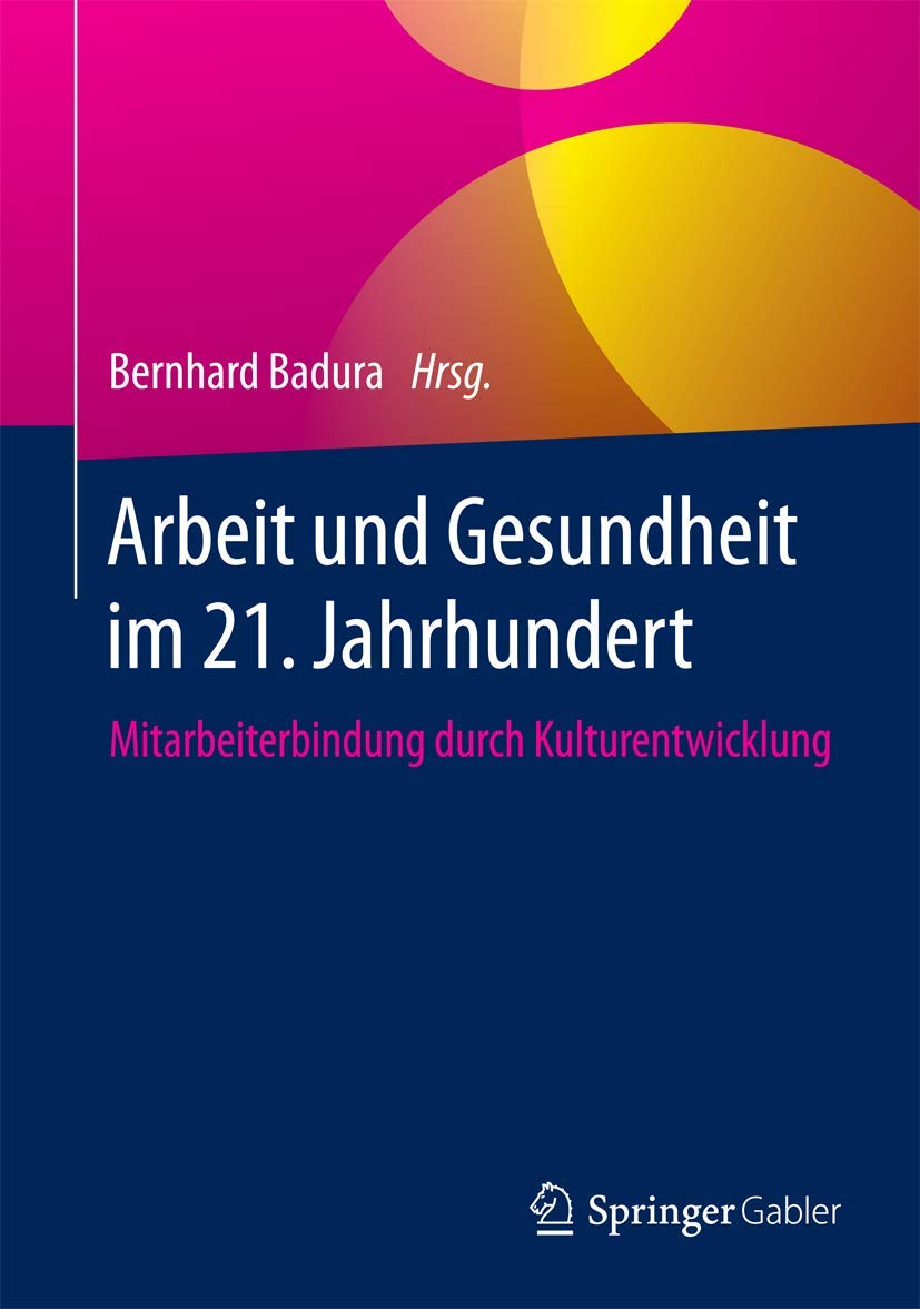 Arbeit und Gesundheit im 21. Jahrhundert: Mitarbeiterbindung durch Kulturentwicklung