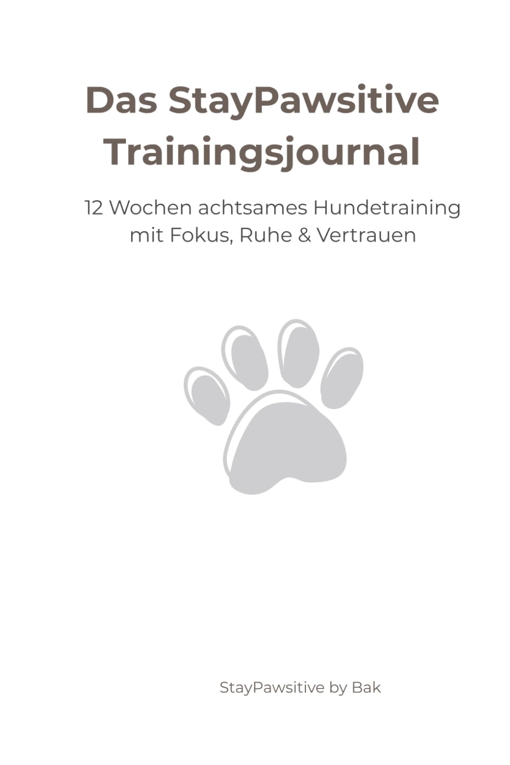 Das StayPawsitive Trainingsjournal: StayPawsitive – jeden Tag ein bisschen besser