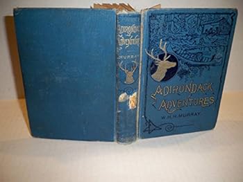 Hardcover ADVENTURES IN THE WILDERNESS; OR, CAMP-LIFE IN THE ADIRONDACKS. Book