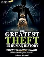 The Greatest Theft in Human History: How the Banks and the "Government" Will Steal at Least $2.7Million from Every Working American... "Legally" B0H35SVJ9G Book Cover