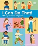 I Can Do That!: 1000 Ways to Become Independent