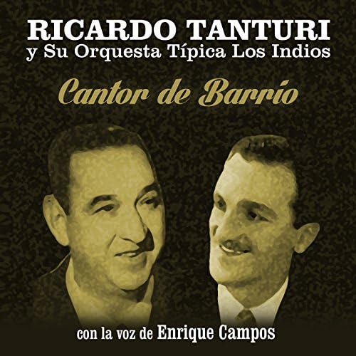 Ricardo Tanturi y su Orquesta Típica Los Indios feat. Enrique Campos