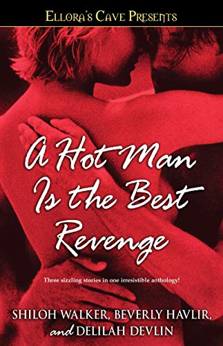 A Hot Man is the Best Revenge: Ellora's Cave A Hot Man is the Best Revenge: Ellora's Cave
