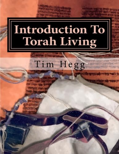 Tim Hegg Amazon.co.jp: Introduction to Torah Living: Living the Torah as ...