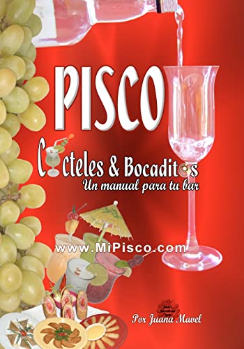 Pisco Cócteles & Bocaditos: Un Manual Por Tu Bar (Spanish Edition)