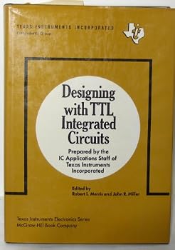 Hardcover Designing with TTL Integrated Circuits: Prepared by the Staff of Texas Instruments Book