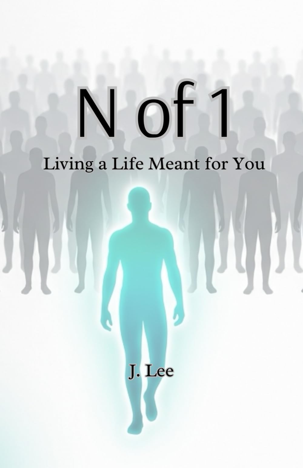 N of 1: Living a Life Meant for You