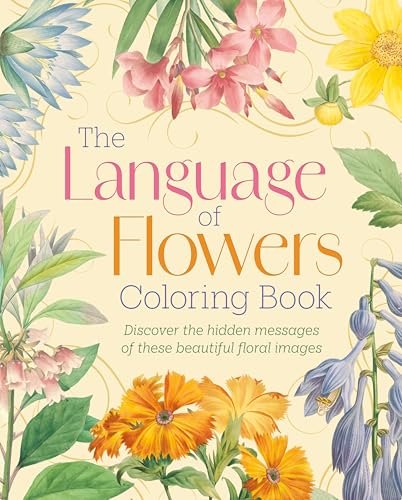 The Language of Flowers Coloring Book: Discover the hidden messages