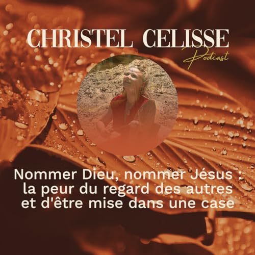 Nommer Dieu, nommer J&eacute;sus : la peur du regard des autres et d'&ecirc;tre mise dans une case