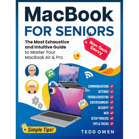 MacBook for Non-Tech-Savvy Seniors: The Most Exhaustive and Intuitive Guide to Master Your MacBook Air & Pro. Includes Illustrated Step-by-Step Instructions and Helpful Tips Cover