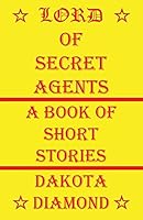 Lord of Secret Agents 1608626016 Book Cover