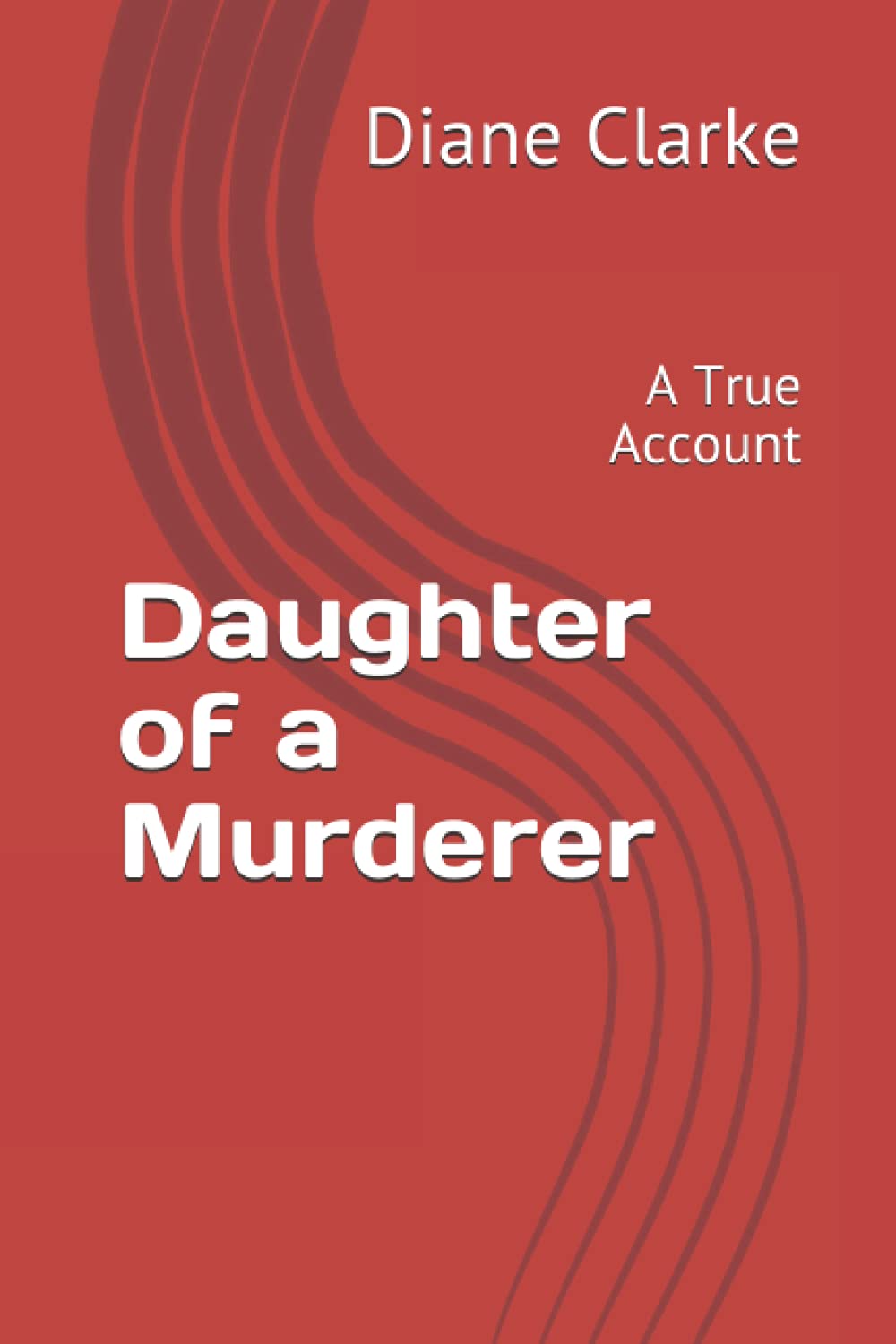 Daughter of a Murderer: A True Account