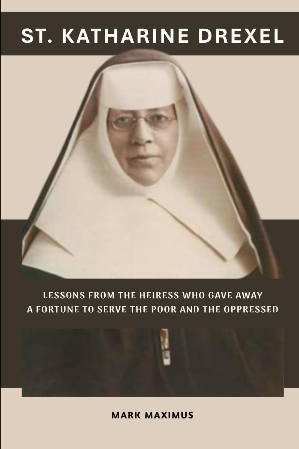 St. Katharine Drexel: Lessons From the Heiress Who Gave Away a Fortune to Serve the Poor and the Oppressed